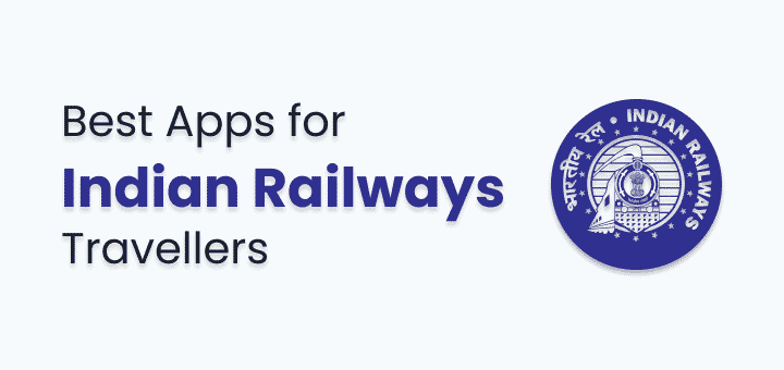 Most Useful Indian Railways Apps For Travellers