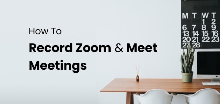 How to Record Your Meet or Zoom Calls Locally on Windows and Mac