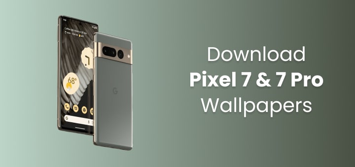 Download Pixel 7 & 7 Pro Wallpapers
