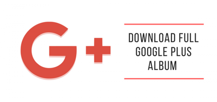 How to Download Full Google Plus Album Images