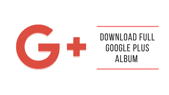 Download Google plus Album