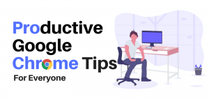 Productive Chrome Tips
